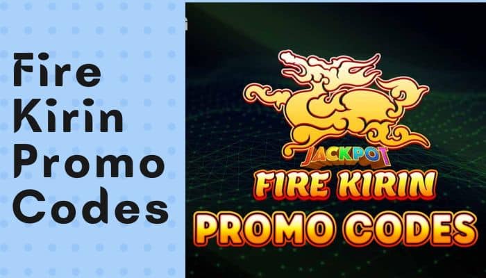 Fire Kirin Promo Codes