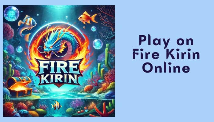 Play on Fire Kirin Online